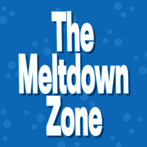 The Meltdown Zone
